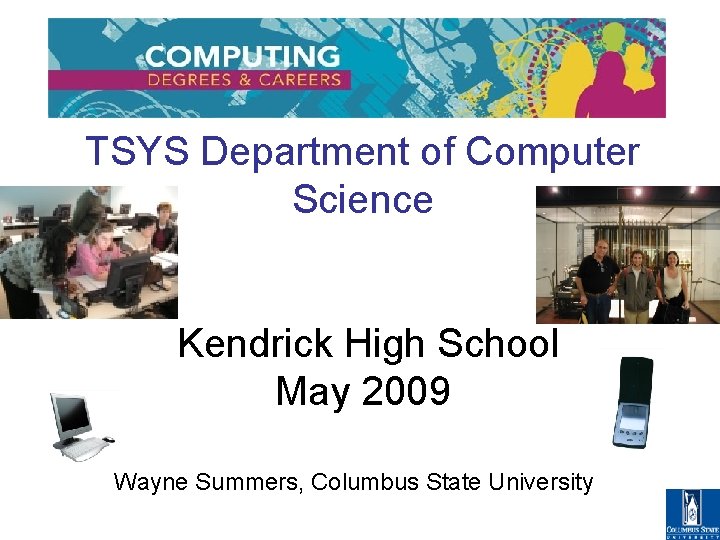 TSYS Department of Computer Science Kendrick High School May 2009 Wayne Summers, Columbus State