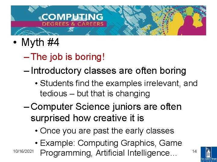 • Myth #4 – The job is boring! – Introductory classes are often