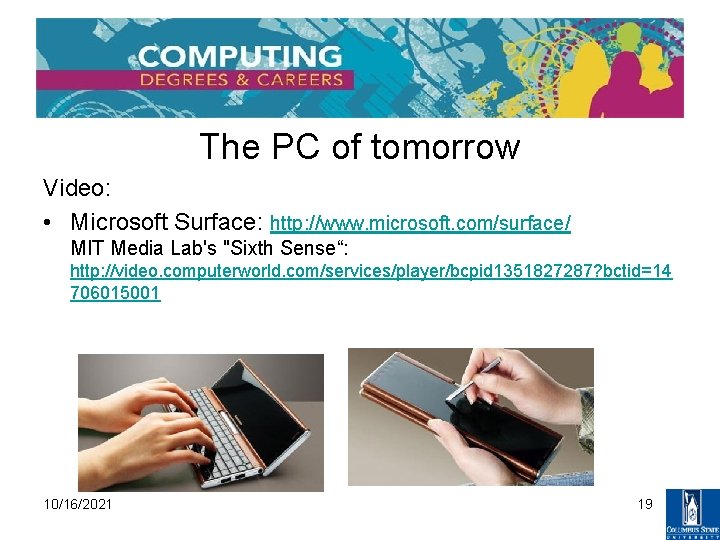 The PC of tomorrow Video: • Microsoft Surface: http: //www. microsoft. com/surface/ MIT Media
