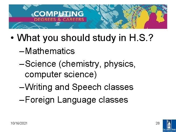  • What you should study in H. S. ? – Mathematics – Science