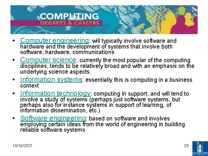  • Computer engineering: will typically involve software and • • hardware and the