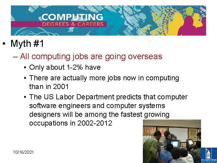  • Myth #1 – All computing jobs are going overseas • Only about