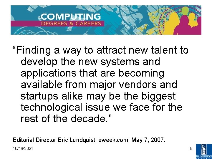 “Finding a way to attract new talent to develop the new systems and applications