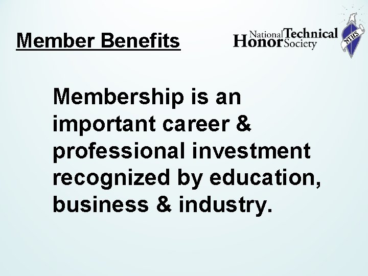 Member Benefits Membership is an important career & professional investment recognized by education, business