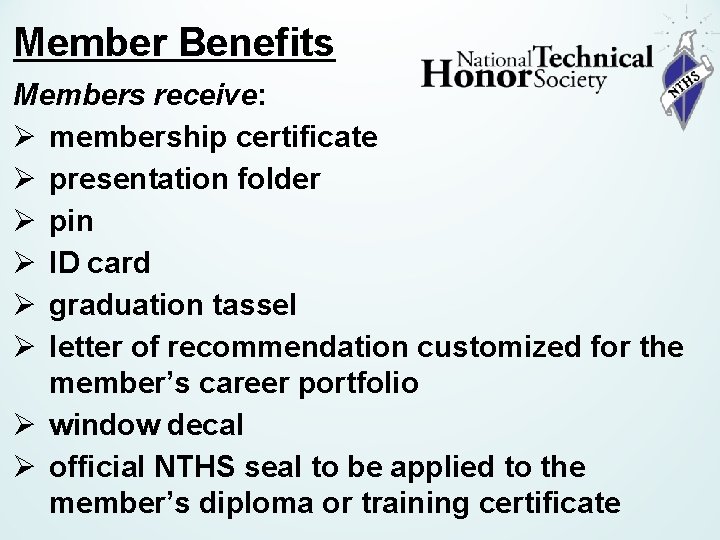 Member Benefits Members receive: Ø membership certificate Ø presentation folder Ø pin Ø ID