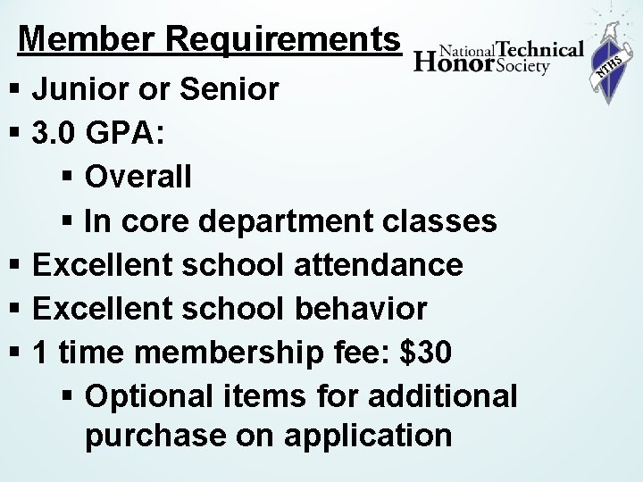 Member Requirements § Junior or Senior § 3. 0 GPA: § Overall § In