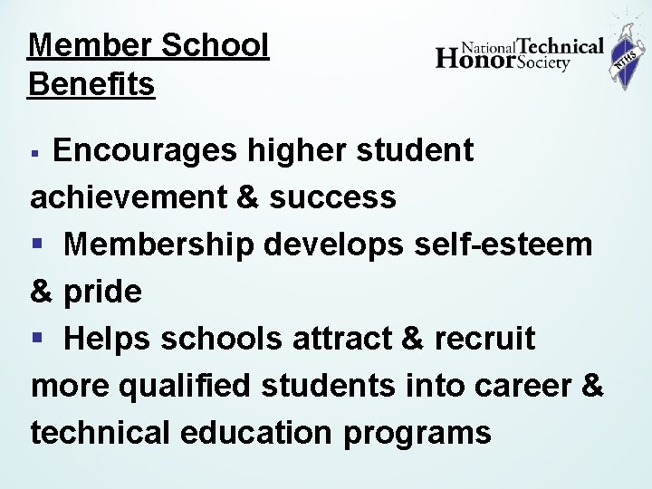 Member School Benefits Encourages higher student achievement & success § Membership develops self-esteem &