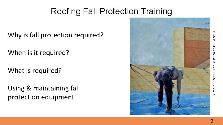 Roofing Fall Protection Training When is it required? What is required? Using & maintaining