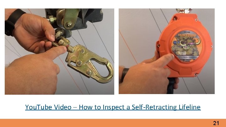 You. Tube Video – How to Inspect a Self-Retracting Lifeline 21 