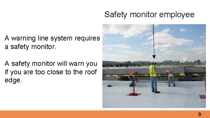 Safety monitor employee A warning line system requires a safety monitor. A safety monitor