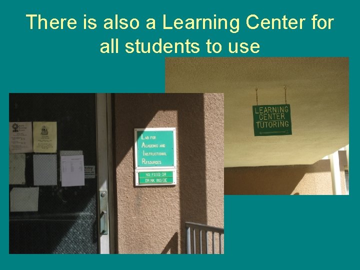 There is also a Learning Center for all students to use 