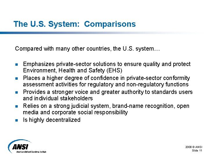 The U. S. System: Comparisons Compared with many other countries, the U. S. system…