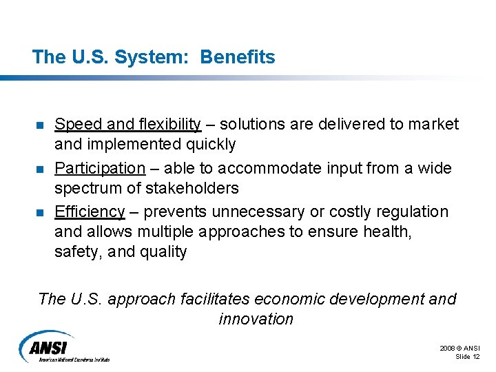 The U. S. System: Benefits n n n Speed and flexibility – solutions are