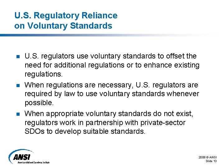 U. S. Regulatory Reliance on Voluntary Standards n n n U. S. regulators use