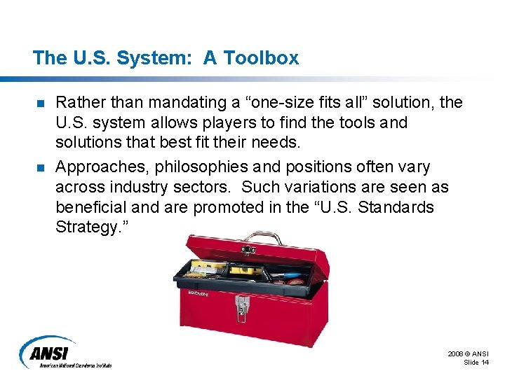 The U. S. System: A Toolbox n n Rather than mandating a “one-size fits
