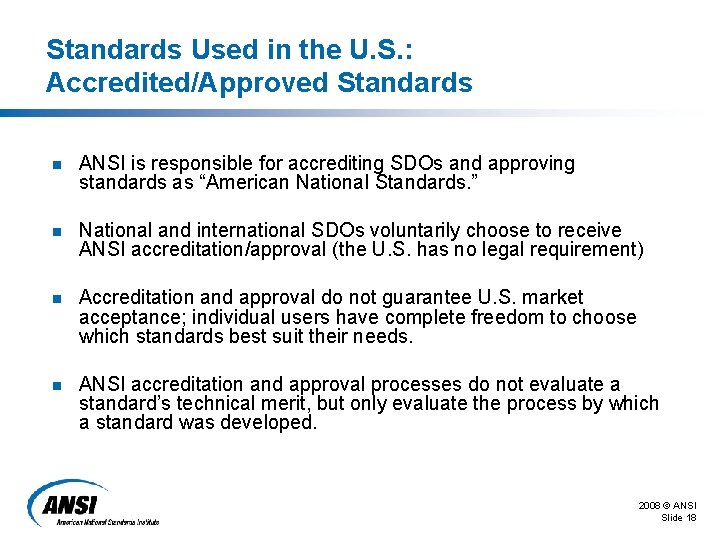 Standards Used in the U. S. : Accredited/Approved Standards n ANSI is responsible for