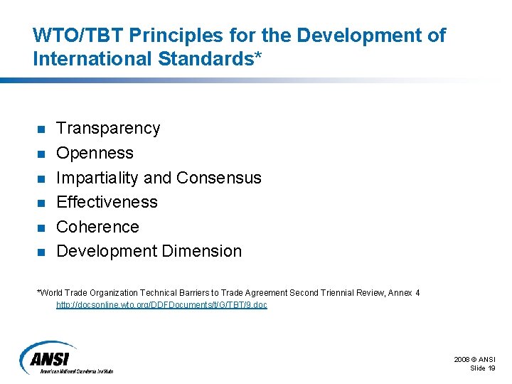 WTO/TBT Principles for the Development of International Standards* n n n Transparency Openness Impartiality