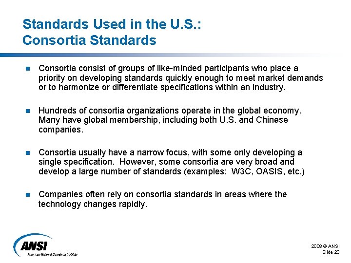 Standards Used in the U. S. : Consortia Standards n Consortia consist of groups