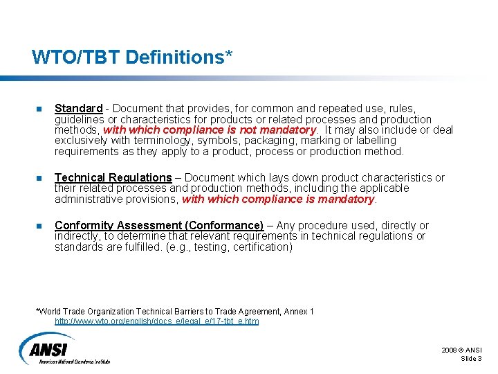 WTO/TBT Definitions* n Standard - Document that provides, for common and repeated use, rules,