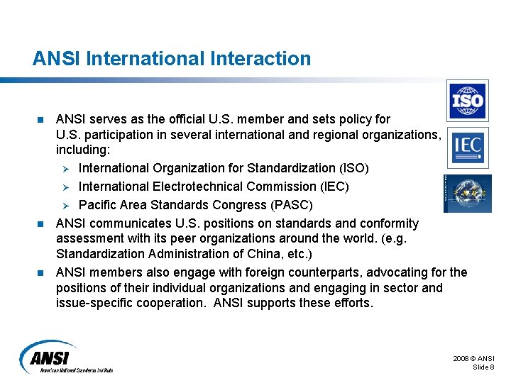 ANSI International Interaction n ANSI serves as the official U. S. member and sets