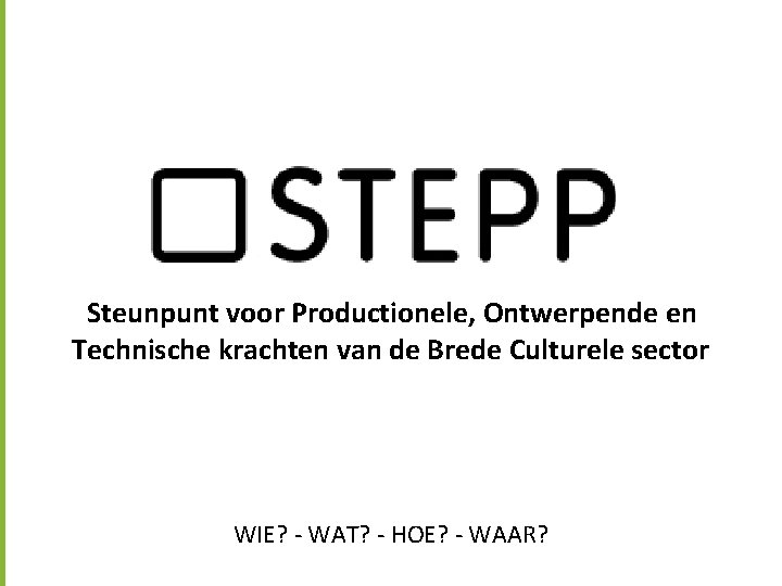 Steunpunt voor Productionele, Ontwerpende en Technische krachten van de Brede Culturele sector WIE? -