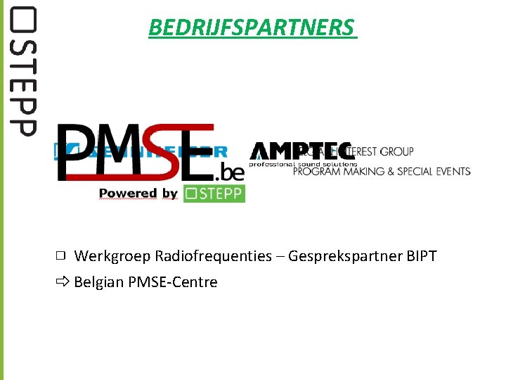 BEDRIJFSPARTNERS Werkgroep Radiofrequenties – Gesprekspartner BIPT Belgian PMSE-Centre 