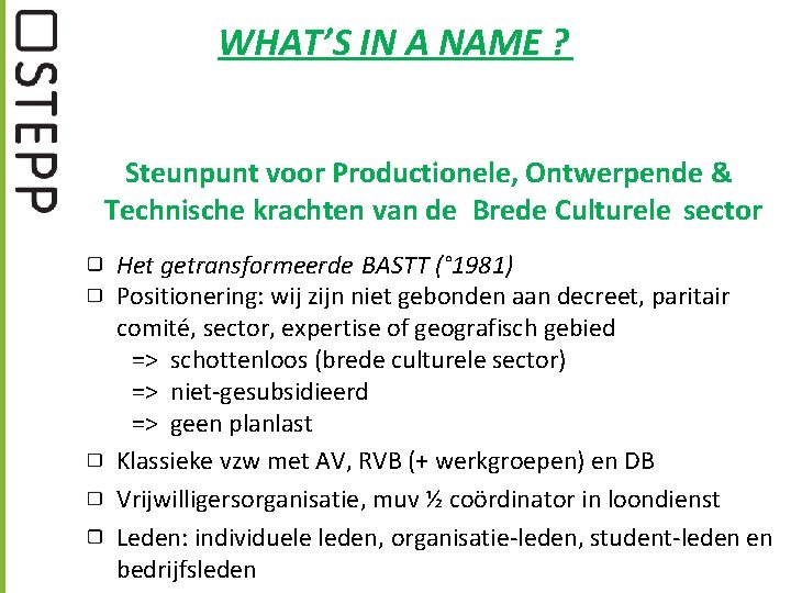 WHAT’S IN A NAME ? Steunpunt voor Productionele, Ontwerpende & Technische krachten van de