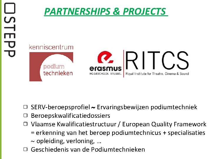 PARTNERSHIPS & PROJECTS SERV-beroepsprofiel Ervaringsbewijzen podiumtechniek Beroepskwalificatiedossiers Vlaamse Kwalificatiestructuur / European Quality Framework =