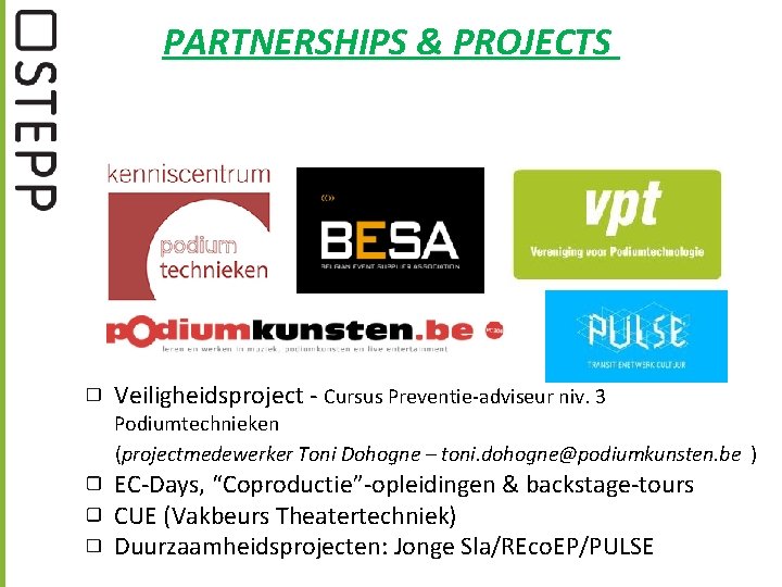 PARTNERSHIPS & PROJECTS Veiligheidsproject - Cursus Preventie-adviseur niv. 3 Podiumtechnieken (projectmedewerker Toni Dohogne –