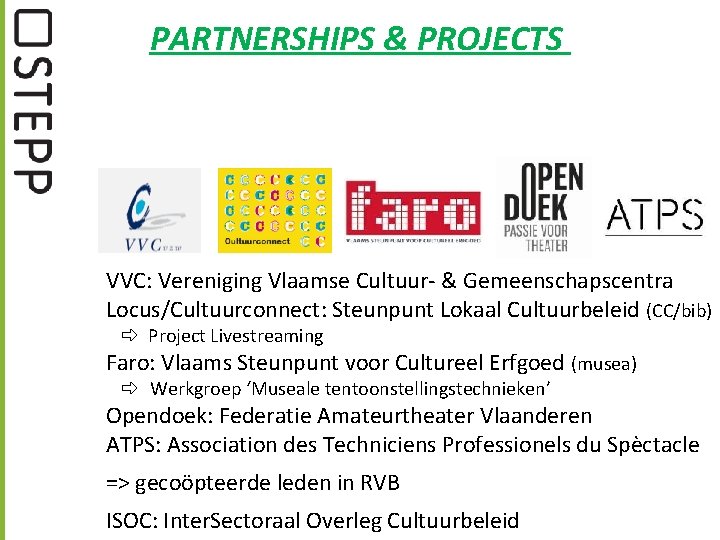 PARTNERSHIPS & PROJECTS VVC: Vereniging Vlaamse Cultuur- & Gemeenschapscentra Locus/Cultuurconnect: Steunpunt Lokaal Cultuurbeleid (CC/bib)