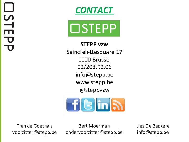 CONTACT STEPP vzw Sainctelettesquare 17 1000 Brussel 02/203. 92. 06 info@stepp. be www. stepp.