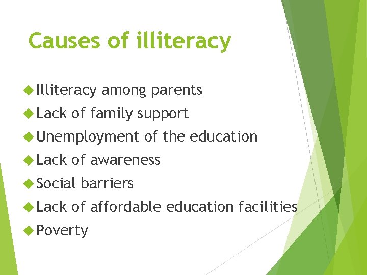 Causes of illiteracy Illiteracy Lack among parents of family support Unemployment Lack of awareness