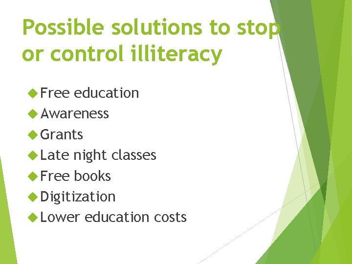 Possible solutions to stop or control illiteracy Free education Awareness Grants Late night classes