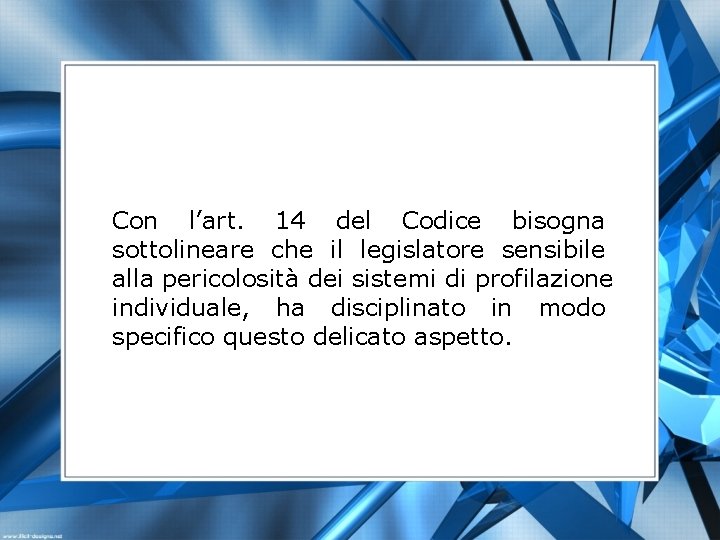 Con l’art. 14 del Codice bisogna sottolineare che il legislatore sensibile alla pericolosità dei