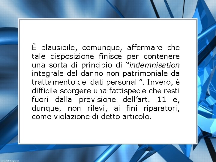 È plausibile, comunque, affermare che tale disposizione finisce per contenere una sorta di principio