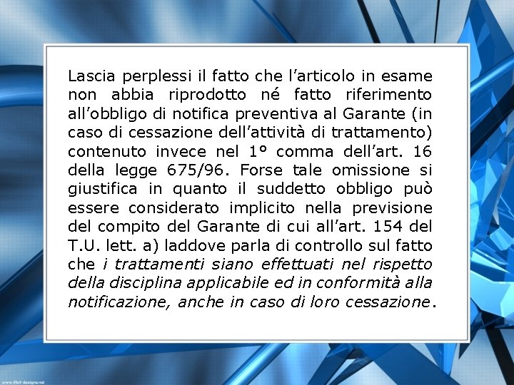 Lascia perplessi il fatto che l’articolo in esame non abbia riprodotto né fatto riferimento