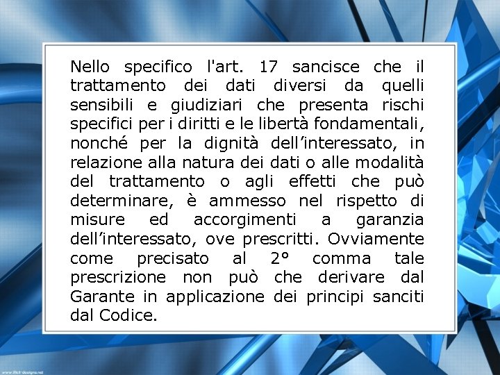 Nello specifico l'art. 17 sancisce che il trattamento dei dati diversi da quelli sensibili