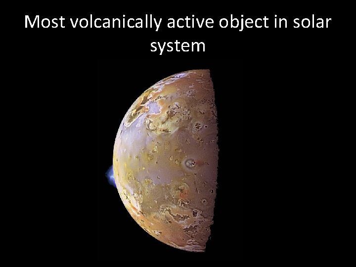 Most volcanically active object in solar system 