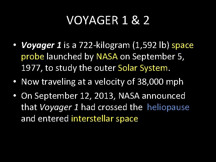 VOYAGER 1 & 2 • Voyager 1 is a 722 -kilogram (1, 592 lb)