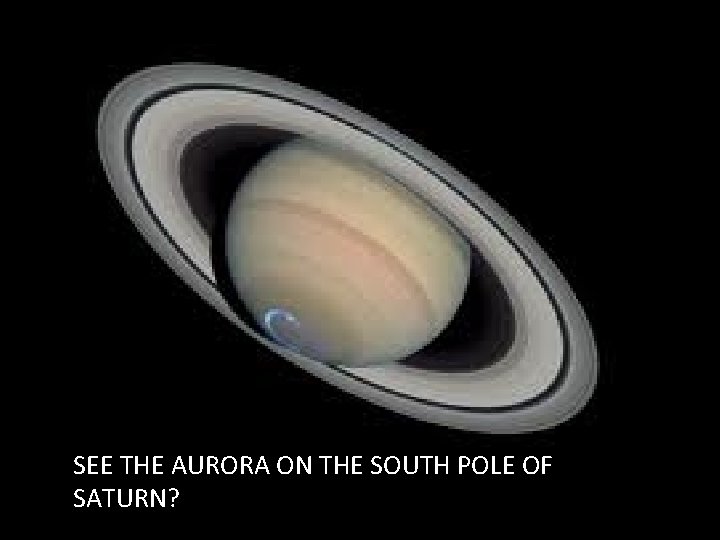 SEE THE AURORA ON THE SOUTH POLE OF SATURN? 