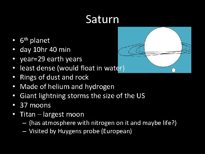 Saturn • • • 6 th planet day 10 hr 40 min year=29 earth