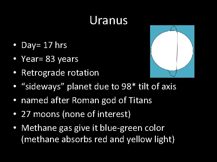 Uranus • • Day= 17 hrs Year= 83 years Retrograde rotation “sideways” planet due