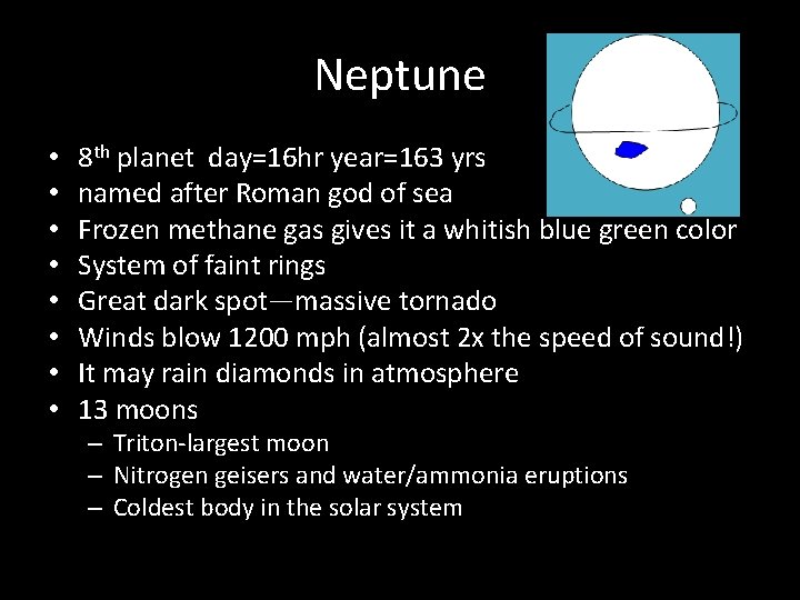 Neptune • • 8 th planet day=16 hr year=163 yrs named after Roman god