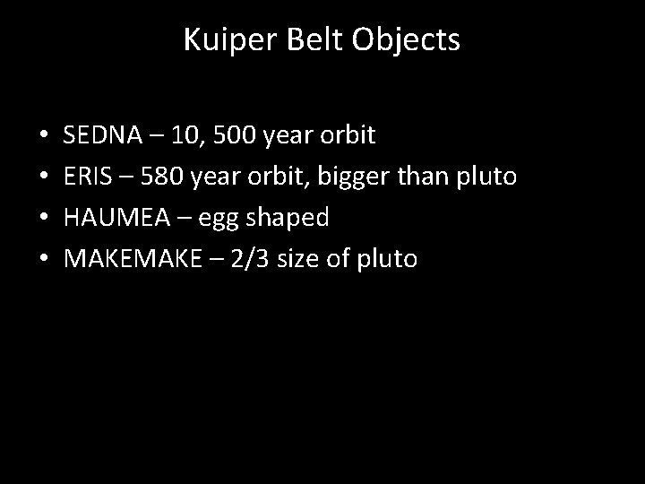 Kuiper Belt Objects • • SEDNA – 10, 500 year orbit ERIS – 580