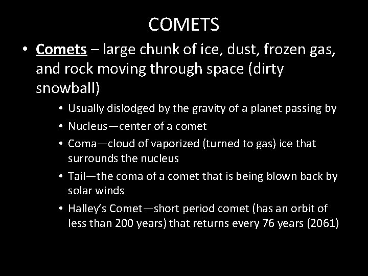 COMETS • Comets – large chunk of ice, dust, frozen gas, and rock moving