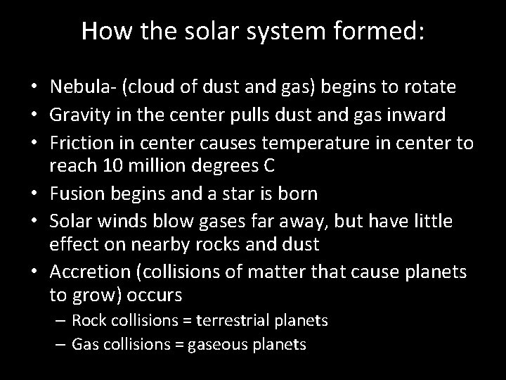 How the solar system formed: • Nebula- (cloud of dust and gas) begins to