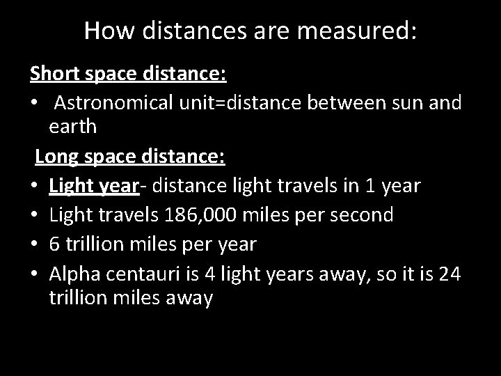 How distances are measured: Short space distance: • Astronomical unit=distance between sun and earth