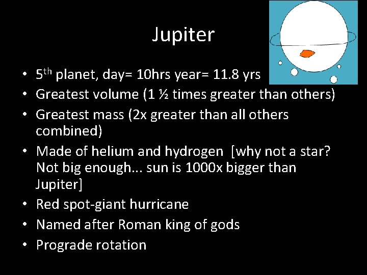 Jupiter • 5 th planet, day= 10 hrs year= 11. 8 yrs • Greatest