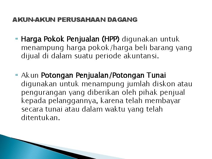 AKUN-AKUN PERUSAHAAN DAGANG Harga Pokok Penjualan (HPP) digunakan untuk menampung harga pokok/harga beli barang