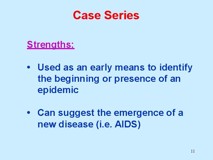 Case Series Strengths: • Used as an early means to identify the beginning or